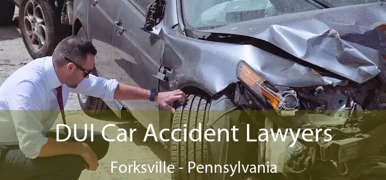 DUI Car Accident Lawyers Forksville - Pennsylvania