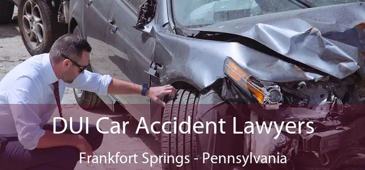 DUI Car Accident Lawyers Frankfort Springs - Pennsylvania