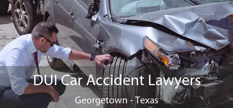 DUI Car Accident Lawyers Georgetown - Texas