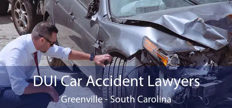 DUI Car Accident Lawyers Greenville - South Carolina