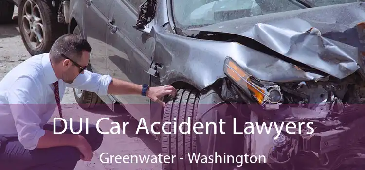 DUI Car Accident Lawyers Greenwater - Washington