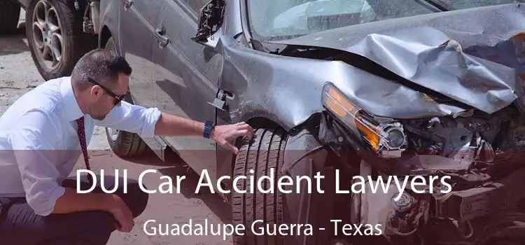DUI Car Accident Lawyers Guadalupe Guerra - Texas