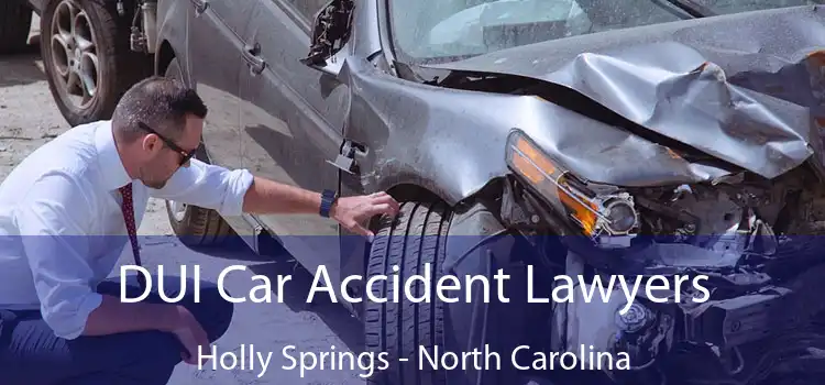 DUI Car Accident Lawyers Holly Springs - North Carolina