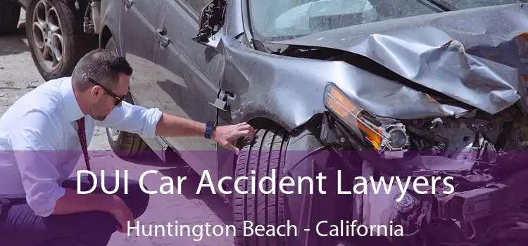 DUI Car Accident Lawyers Huntington Beach - California