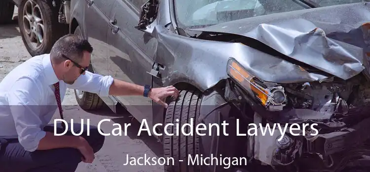 DUI Car Accident Lawyers Jackson - Michigan