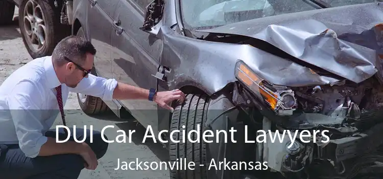 DUI Car Accident Lawyers Jacksonville - Arkansas