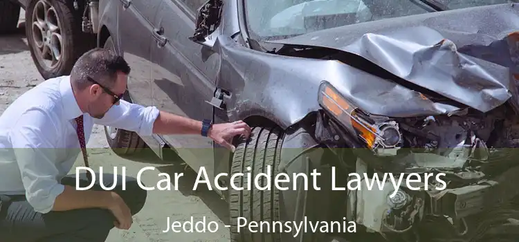 DUI Car Accident Lawyers Jeddo - Pennsylvania