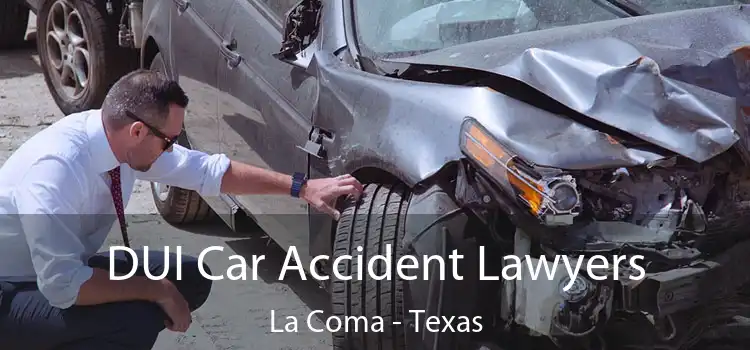 DUI Car Accident Lawyers La Coma - Texas