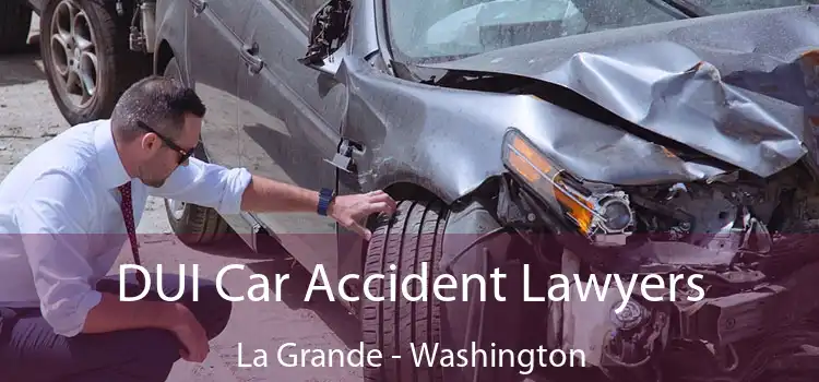 DUI Car Accident Lawyers La Grande - Washington