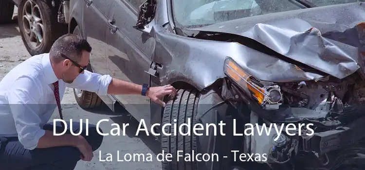 DUI Car Accident Lawyers La Loma de Falcon - Texas