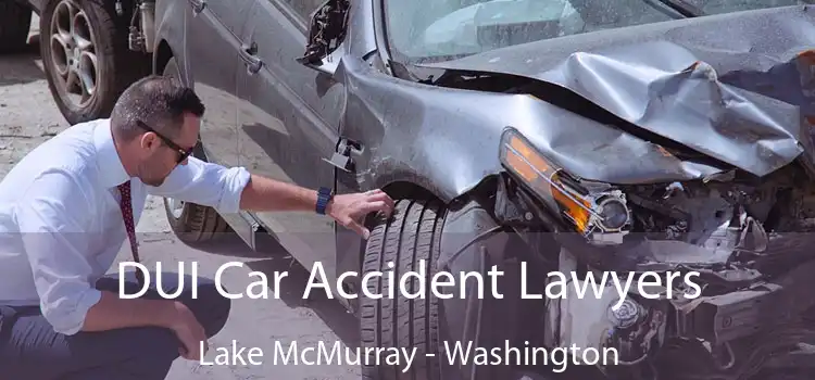 DUI Car Accident Lawyers Lake McMurray - Washington