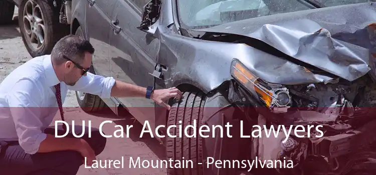 DUI Car Accident Lawyers Laurel Mountain - Pennsylvania