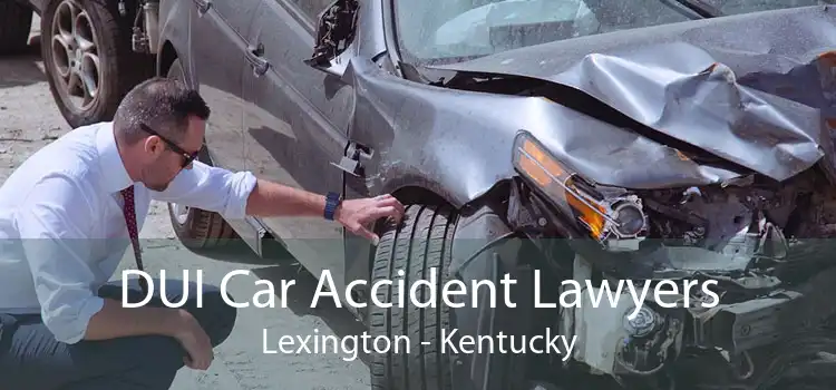 DUI Car Accident Lawyers Lexington - Kentucky