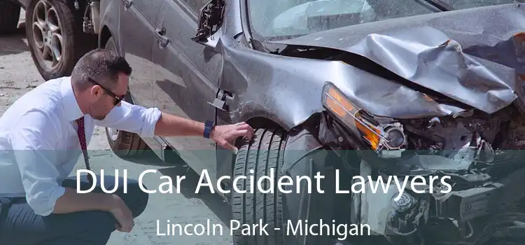 DUI Car Accident Lawyers Lincoln Park - Michigan