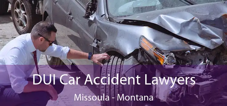 DUI Car Accident Lawyers Missoula - Montana