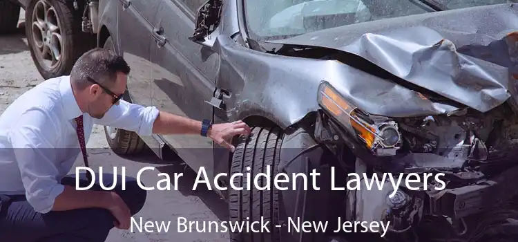 DUI Car Accident Lawyers New Brunswick - New Jersey