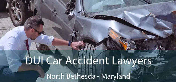 DUI Car Accident Lawyers North Bethesda - Maryland