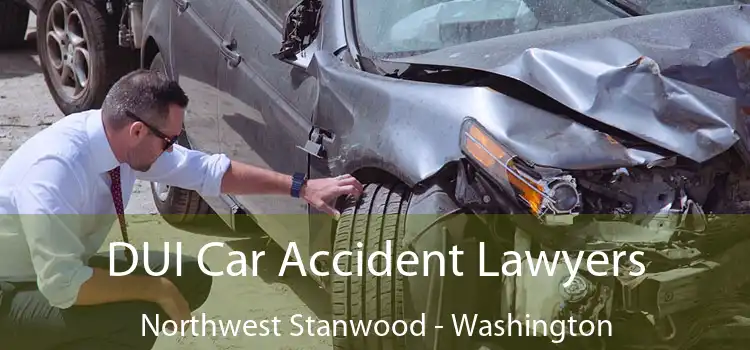 DUI Car Accident Lawyers Northwest Stanwood - Washington