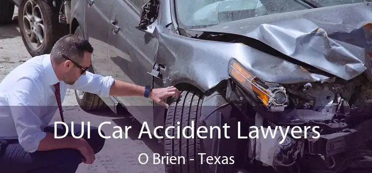 DUI Car Accident Lawyers O Brien - Texas