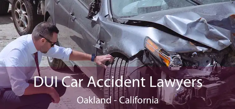 DUI Car Accident Lawyers Oakland - California