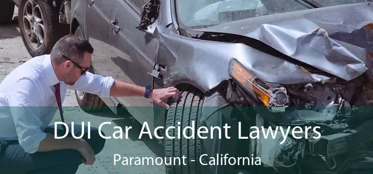 DUI Car Accident Lawyers Paramount - California