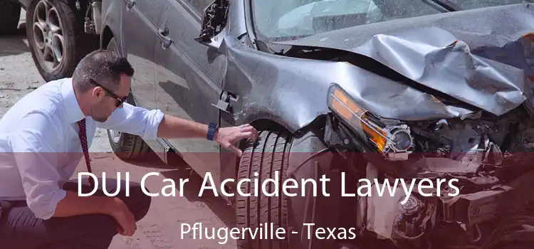 DUI Car Accident Lawyers Pflugerville - Texas