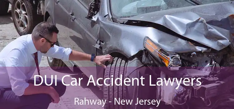 DUI Car Accident Lawyers Rahway - New Jersey