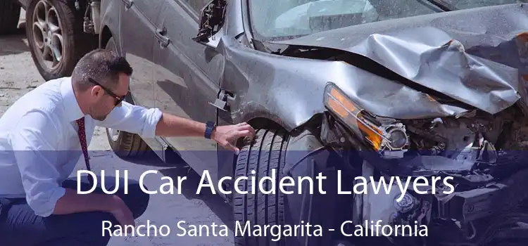DUI Car Accident Lawyers Rancho Santa Margarita - California