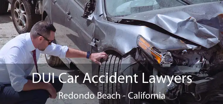 DUI Car Accident Lawyers Redondo Beach - California
