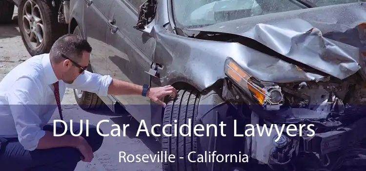 DUI Car Accident Lawyers Roseville - California