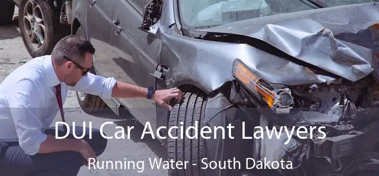 DUI Car Accident Lawyers Running Water - South Dakota