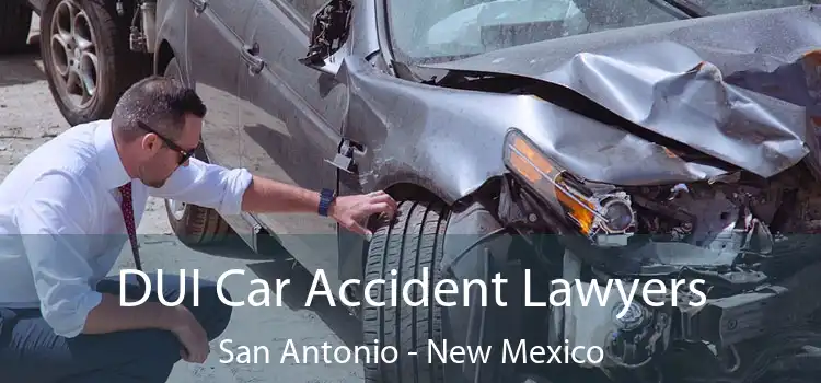 DUI Car Accident Lawyers San Antonio - New Mexico