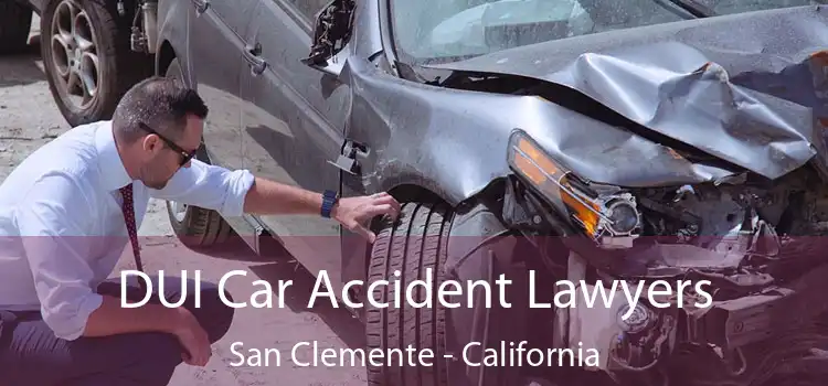 DUI Car Accident Lawyers San Clemente - California