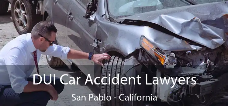 DUI Car Accident Lawyers San Pablo - California