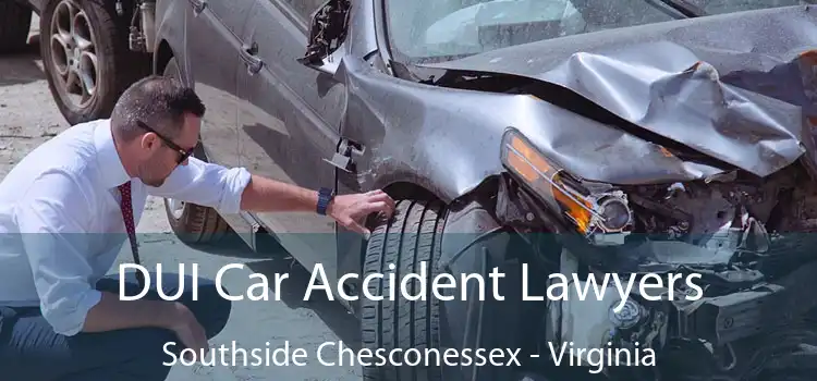 DUI Car Accident Lawyers Southside Chesconessex - Virginia
