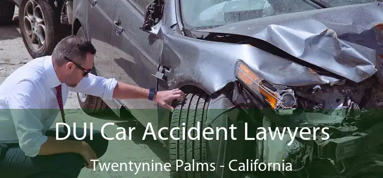 DUI Car Accident Lawyers Twentynine Palms - California