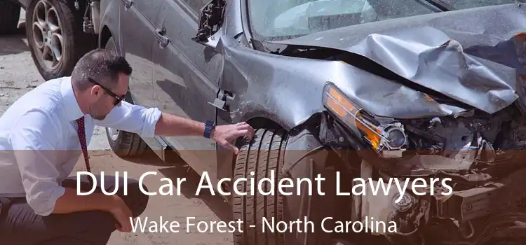 DUI Car Accident Lawyers Wake Forest - North Carolina