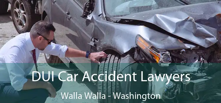 DUI Car Accident Lawyers Walla Walla - Washington