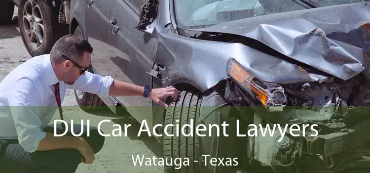 DUI Car Accident Lawyers Watauga - Texas