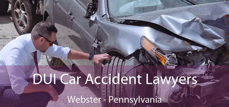 DUI Car Accident Lawyers Webster - Pennsylvania