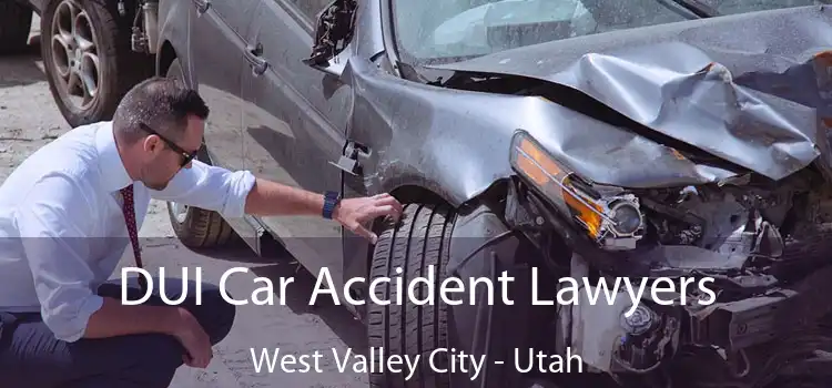 DUI Car Accident Lawyers West Valley City - Utah