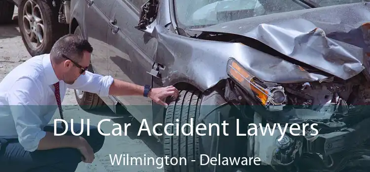 DUI Car Accident Lawyers Wilmington - Delaware