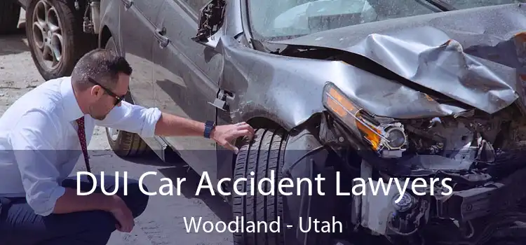 DUI Car Accident Lawyers Woodland - Utah