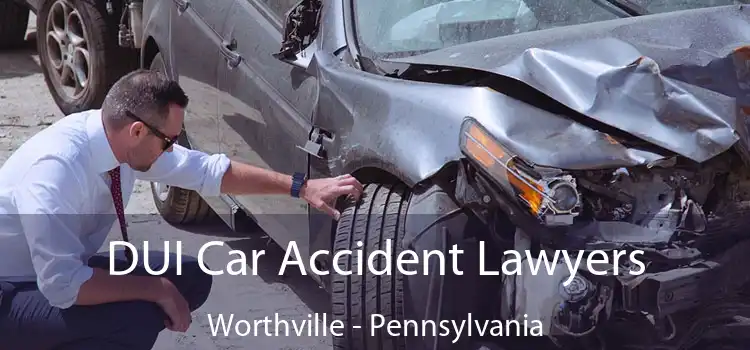 DUI Car Accident Lawyers Worthville - Pennsylvania