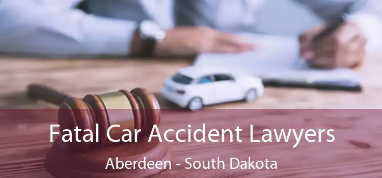 Fatal Car Accident Lawyers Aberdeen - South Dakota