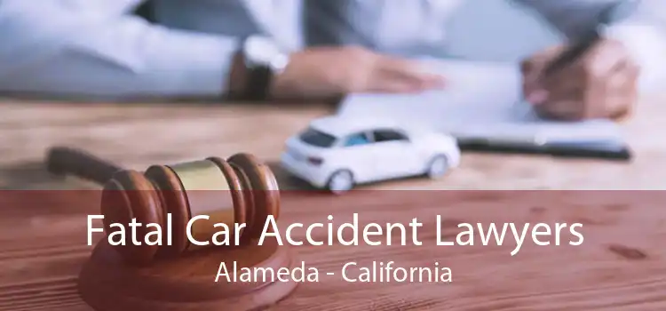 Fatal Car Accident Lawyers Alameda - California