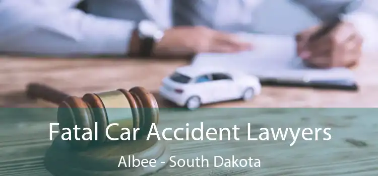 Fatal Car Accident Lawyers Albee - South Dakota