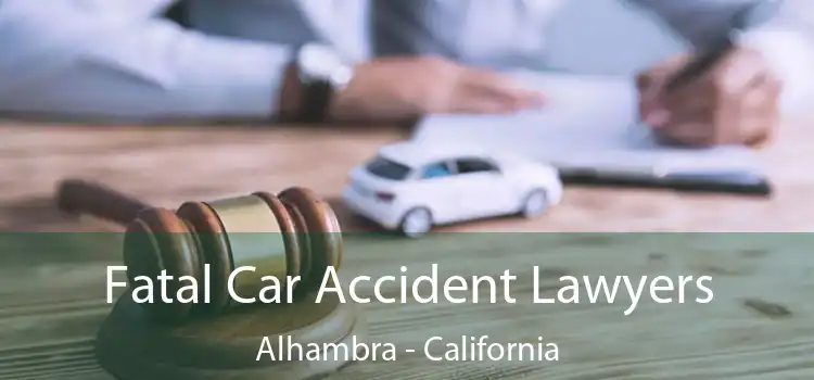 Fatal Car Accident Lawyers Alhambra - California
