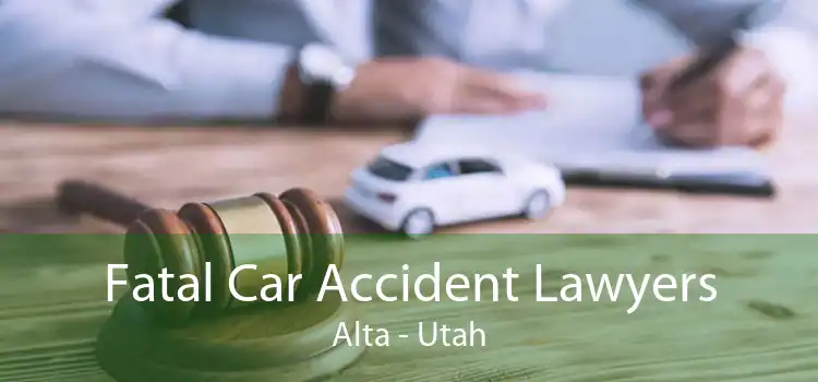 Fatal Car Accident Lawyers Alta - Utah