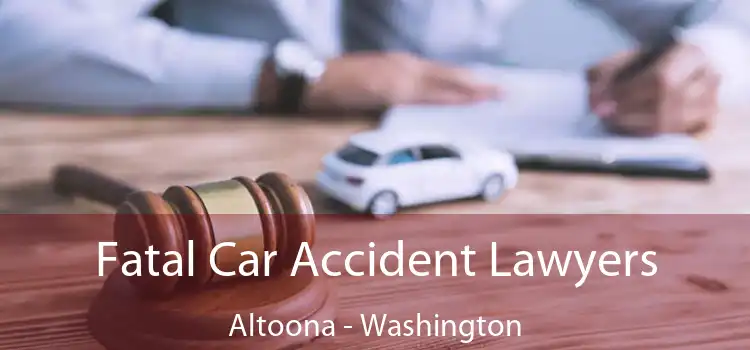 Fatal Car Accident Lawyers Altoona - Washington